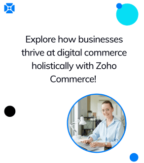 Explore how businesses thrive at digital commerce holistically with Zoho Commerce!